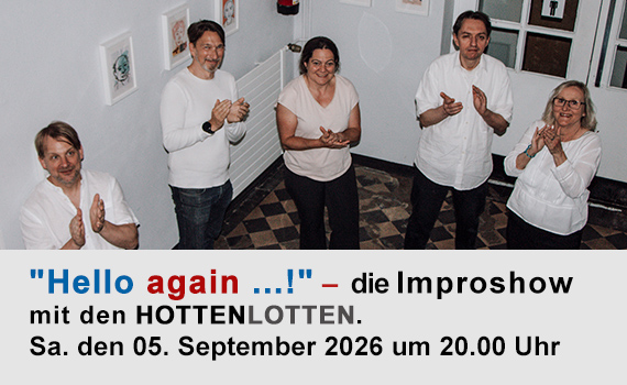 "Hello again... !" - Improshow mit den Hottenlotten.